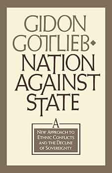Nation Against State: A New Approach to Ethnic Conflicts and